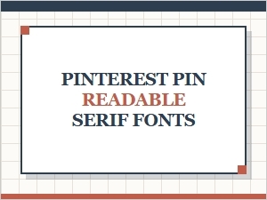 Serif Fonts to Make Your Pins More Readable