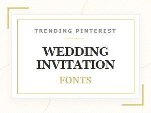 Top Pinterest Wedding Invitation Fonts for Modern Couples